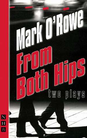 From Both Hips: Two Plays de Mark O'Rowe