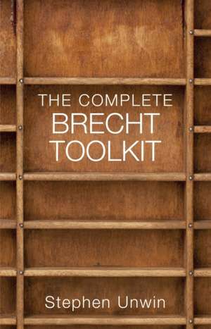 The Complete Brecht Toolkit de Stephen Unwin