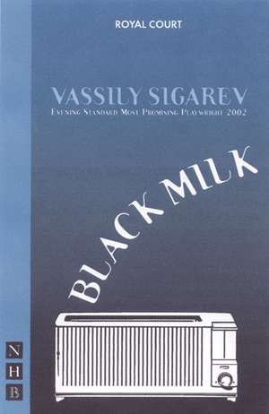 Black Milk de Vassily Sigarev