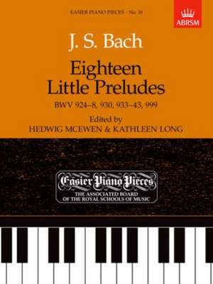 Eighteen Little Preludes BWV 924-8, 930, 933-43 & 999: Easier Piano Pieces 18 de Johann Sebastian Bach