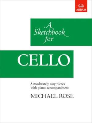 A Sketchbook for Cello de Michael Rose