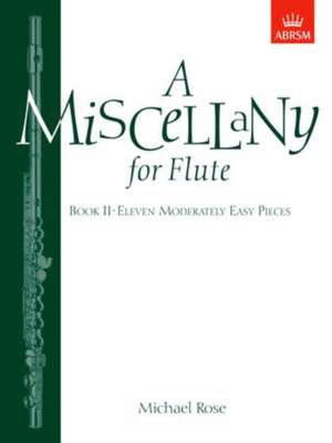 A Miscellany for Flute, Book II: (Eleven moderately easy pieces) de Michael Rose