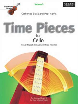 Time Pieces for Cello, Volume 3: Music through the Ages de Catherine Black