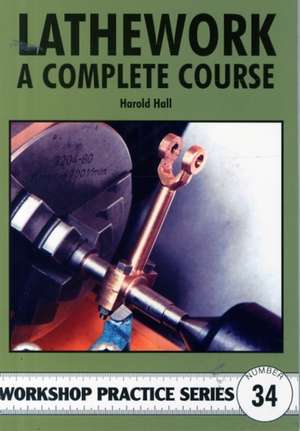 Lathework - A Complete Course de Harold Hall