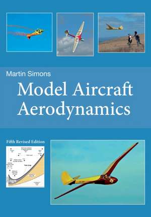 Model Aircraft Aerodynamics de Martin Simons