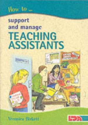 How to Support and Manage Teaching Assistants de Veronica Birkett