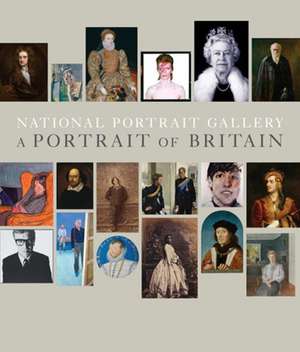 National Portrait Gallery: A Portrait of Britain de Tarnya Cooper