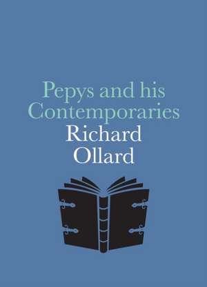 Pepys and His Contemporaries de Richard Ollard Ollard