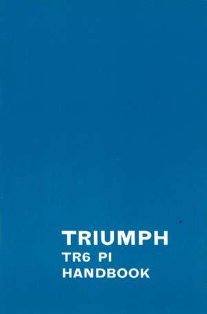 Truimph TR6-PL Owners Handbk: Operating, Maintenance and Service Handbook de Brooklands Books Ltd