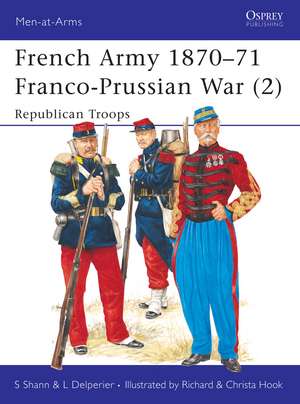 French Army 1870–71 Franco-Prussian War (2): Republican Troops de Stephen Shann