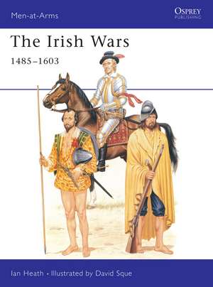 The Irish Wars 1485–1603 de Ian Heath