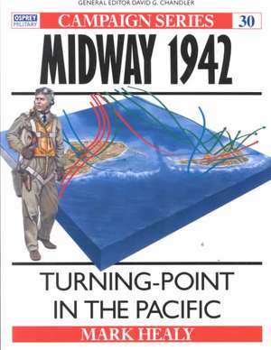 Midway, 1942 Turning Point in the Pacific de mark healy