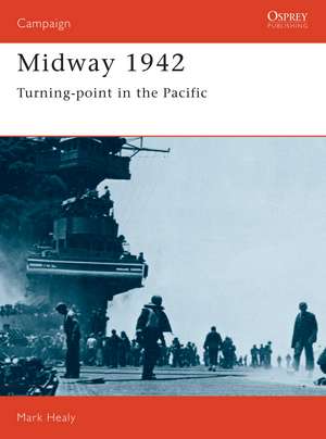 Midway 1942: Turning Point in the Pacific de Mark Healy