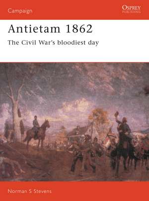 Antietam 1862: The Civil War's Bloodiest Day de Norman Stevens