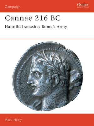 Cannae 216 BC: Hannibal smashes Rome's Army de Mark Healy