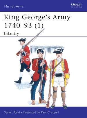 King George's Army 1740–93 (1): Infantry de Stuart Reid