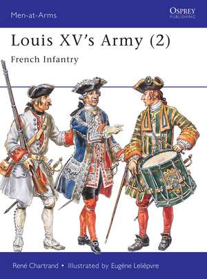 Louis XV's Army (2): French Infantry de René Chartrand