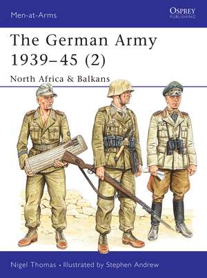 The German Army 1939–45 (2): North Africa & Balkans de Nigel Thomas