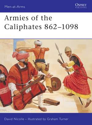 Armies of the Caliphates 862–1098 de Dr David Nicolle