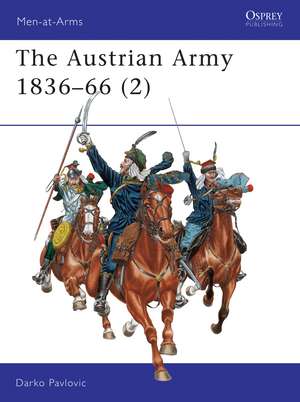 The Austrian Army 1836–66 (2): Cavalry de Darko Pavlovic