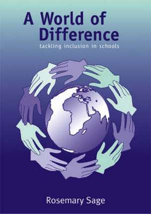 A World of Difference: Tackling inclusion in schools de Dr Rosemary Sage