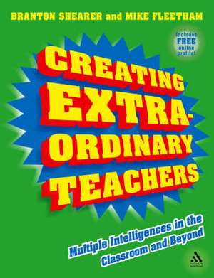 Creating Extra-Ordinary Teachers: Multiple Intelligences in the Classroom and Beyond de Branton Shearer