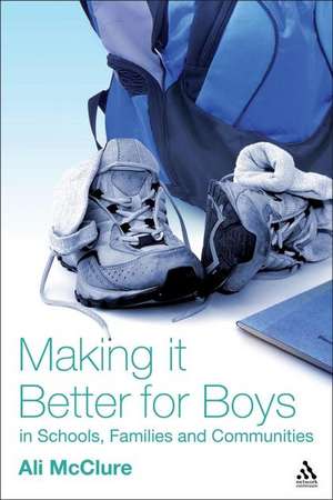 Making it Better for Boys in Schools, Families and Communities de Ali McClure