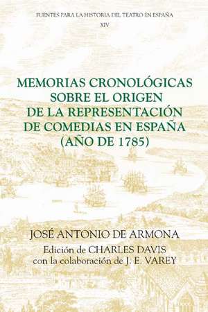 Memorias cronológicas sobre el origen de la representación de comedias en España (año de 1785) de José Antonio De Armona