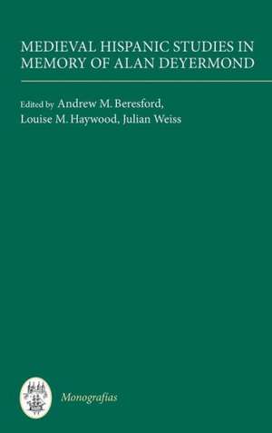 Medieval Hispanic Studies in Memory of Alan Deyermond de Andrew M. Beresford