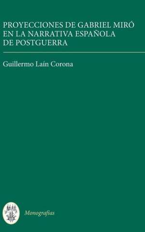 Proyecciones de Gabriel Miró en la narrativa española de postguerra de Guillermo Laín Corona