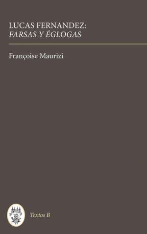 Lucas Fernández: Farsas y églogas de Françoise Maurizi