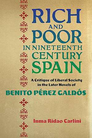 Rich and Poor in Nineteenth–Century Spain – A Critique of Liberal Society in the Later Novels of Benito Pérez Galdós de Inma Ridao Carlini