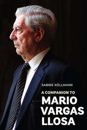 A Companion to Mario Vargas Llosa de Sabine Köllmann