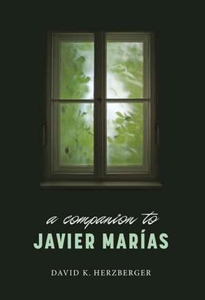 A Companion to Javier Marías de David K. Herzberger