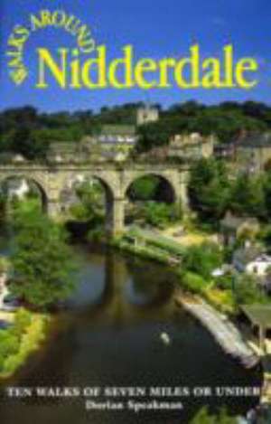 Walks Around Nidderdale de DORIAN SPEAKMAN