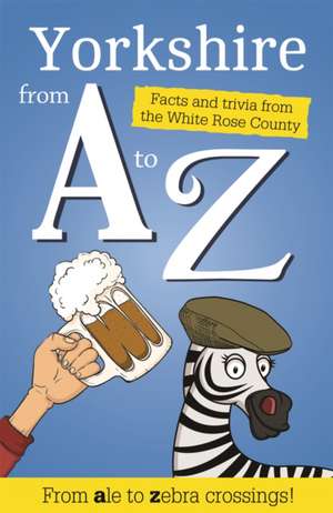 Yorkshire from A to Z de Adrian Braddy