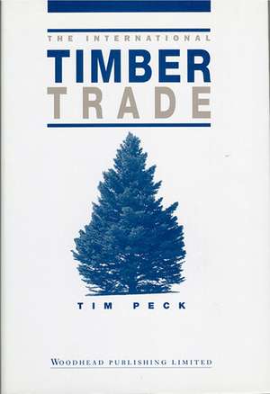 The International Timber Trade de Tim Peck