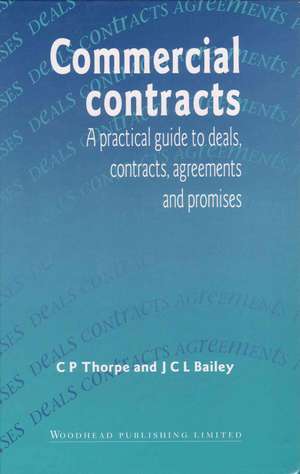 Commercial Contracts: A Practical Guide to Deals, Contracts, Agreements and Promises de Chris Thorpe