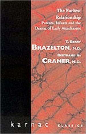 The Earliest Relationship: Parents, Infants and the Drama of Early Attachment de T. Berry Brazelton