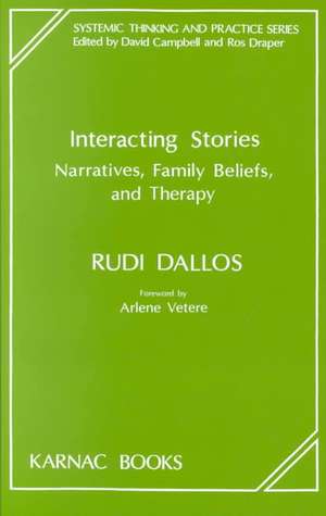 Interacting Stories: Narratives, Family Beliefs and Therapy de Rudi Dallos