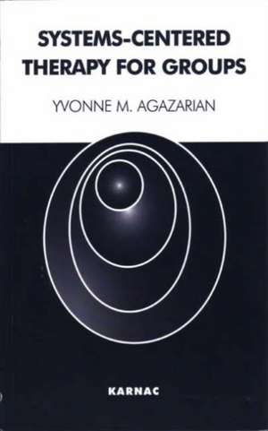 Systems-Centered Therapy for Groups de Yvonne M. Agazarian