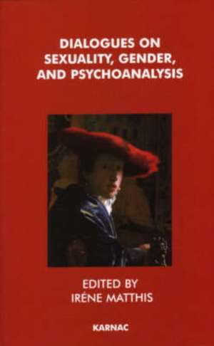 Dialogues on Sexuality, Gender and Psychoanalysis de Irene Matthis