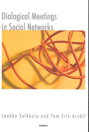 Dialogical Meetings in Social Networks de Tom Erik Arnkil