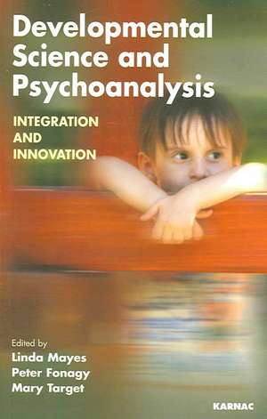 Developmental Science and Psychoanalysis: Integration and Innovation de Peter Fonagy