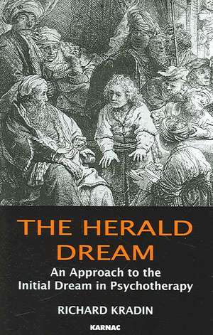 The Herald Dream: An Approach to the Initial Dream in Psychotherapy de Richard Kradin