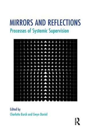 Mirrors and Reflections: Processes of Systemic Supervision de Charlotte Burck