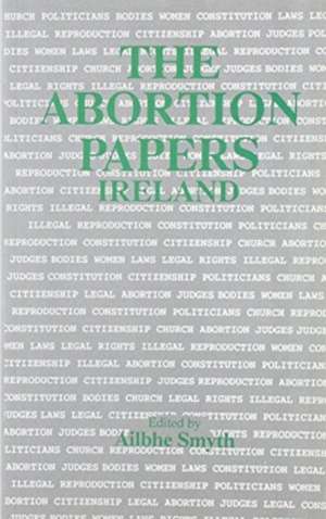 The Abortion Papers Ireland de Alibhe Smyth