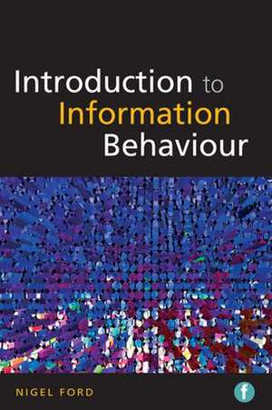 Introduction To Information Behaviour de Nigel Ford