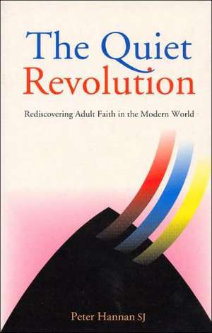 The Quiet Revolution: Rediscovering Adult Faith in the Modern World de Patrice Hannon