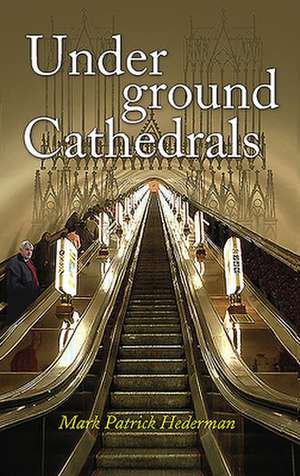 Underground Cathedrals de Mark Patrick Hederman